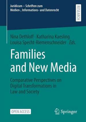 Families and New Media: Comparative Perspectives on Digital Transformations in Law and Society de Nina Dethloff