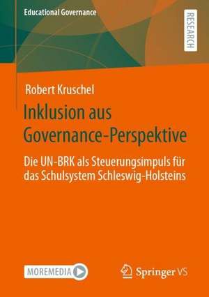 Inklusion aus Governance-Perspektive: Die UN-BRK als Steuerungsimpuls für das Schulsystem Schleswig-Holsteins de Robert Kruschel