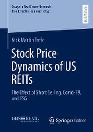 Stock Price Dynamics of US REITs: The Effect of Short Selling, Covid-19, and ESG de Nick Martin Trefz