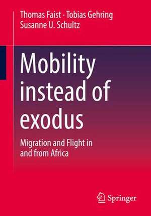 Mobility instead of exodus: Migration and Flight in and from Africa de Thomas Faist