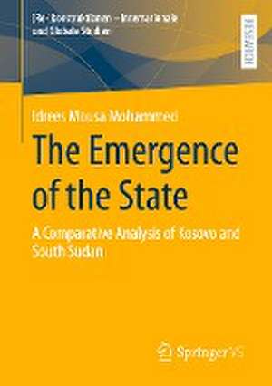 The Emergence of the State: A Comparative Analysis of Kosovo and South Sudan de Idrees Mousa Mohammed