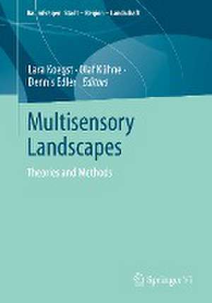 Multisensory Landscapes: Theories and Methods de Lara Koegst