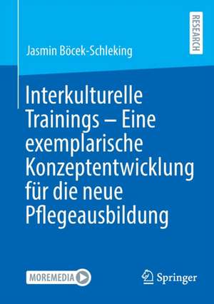 Interkulturelle Trainings - Eine exemplarische Konzeptentwicklung für die neue Pflegeausbildung de Jasmin Böcek-Schleking