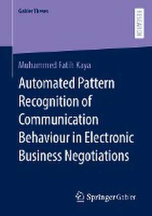 Automated Pattern Recognition of Communication Behaviour in Electronic Business Negotiations de Muhammed Fatih Kaya