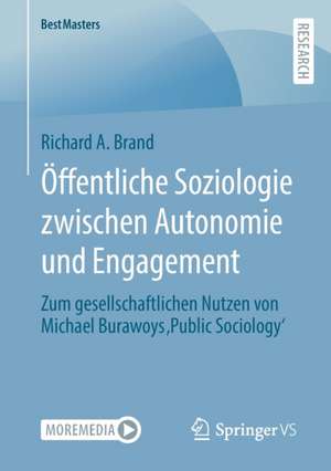 Öffentliche Soziologie zwischen Autonomie und Engagement: Zum gesellschaftlichen Nutzen von Michael Burawoys ‚Public Sociology‘ de Richard A. Brand