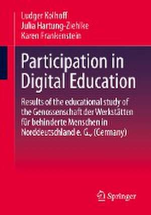 Participation in Digital Education: Results of the educational study of the Genossenschaft der Werkstätten für behinderte Menschen in Norddeutschland e. G., (Germany) de Ludger Kolhoff