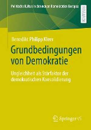 Grundbedingungen von Demokratie: Ungleichheit als Störfaktor der demokratischen Konsolidierung de Benedikt Philipp Kleer