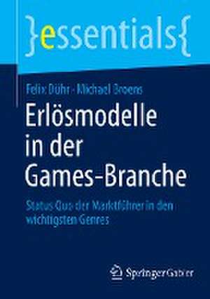 Erlösmodelle in der Games-Branche: Status Quo der Marktführer in den wichtigsten Genres de Felix Dühr