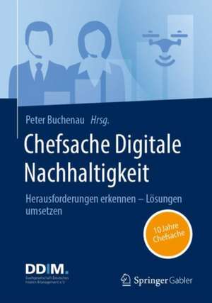 Chefsache Digitale Nachhaltigkeit: Herausforderungen erkennen – Lösungen umsetzen de Peter Buchenau