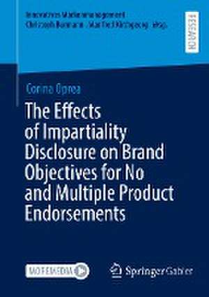 The Effects of Impartiality Disclosure on Brand Objectives for No and Multiple Product Endorsements de Corina Oprea