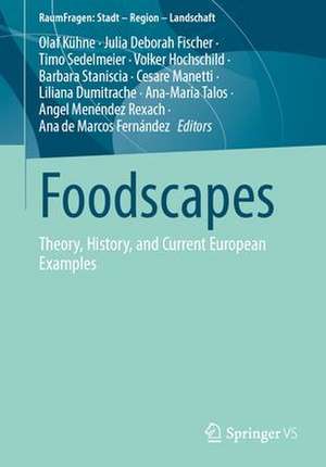 Foodscapes: Theory, History, and Current European Examples de Olaf Kühne