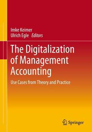 The Digitalization of Management Accounting: Use Cases from Theory and Practice de Imke Keimer