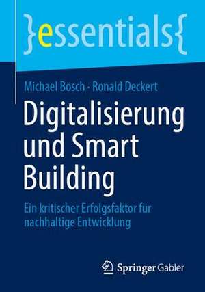 Digitalisierung und Smart Building: Ein kritischer Erfolgsfaktor für nachhaltige Entwicklung de Michael Bosch