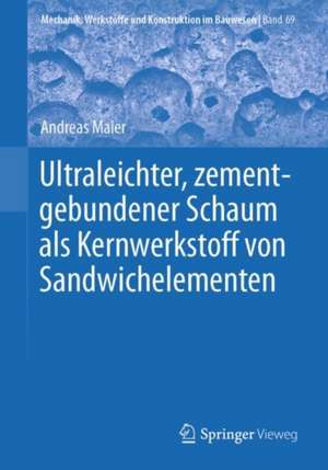 Ultraleichter, zementgebundener Schaum als Kernwerkstoff von Sandwichelementen de Andreas Maier