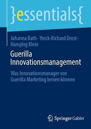 Guerilla Innovationsmanagement: Was Innovationsmanager von Guerilla Marketing lernen können de Johanna Bath