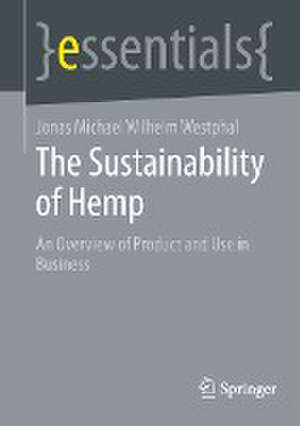 The Sustainability of Hemp: An Overview of Product and Use in Business de Jonas Michael Wilhelm Westphal