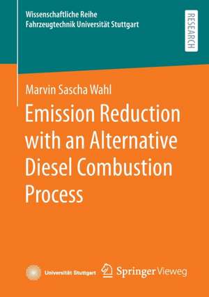 Emission Reduction with an Alternative Diesel Combustion Process de Marvin Sascha Wahl