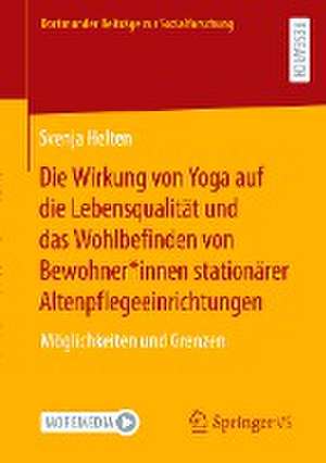 Die Wirkung von Yoga auf die Lebensqualität und das Wohlbefinden von Bewohner*innen stationärer Altenpflegeeinrichtungen: Möglichkeiten und Grenzen de Svenja Helten