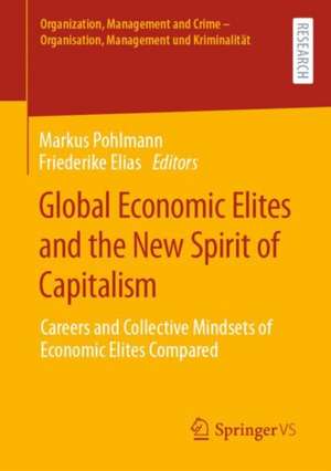 Global Economic Elites and the New Spirit of Capitalism: Careers and Collective Mindsets of Economic Elites Compared de Markus Pohlmann