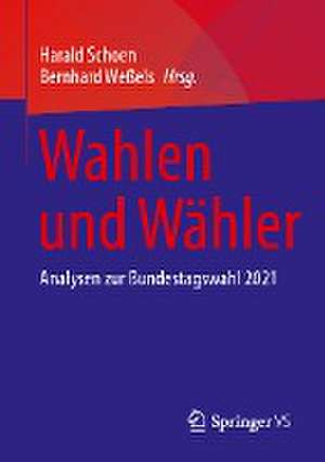 Wahlen und Wähler: Analysen zur Bundestagswahl 2021 de Harald Schoen