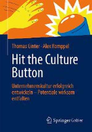 Hit the Culture Button: Unternehmenskultur erfolgreich entwickeln – Potentiale wirksam entfalten de Thomas Ginter