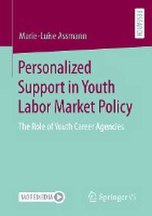 Personalized Support in Youth Labor Market Policy: The Role of Youth Career Agencies de Marie-Luise Assmann