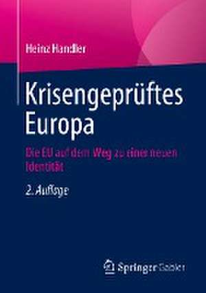 Krisengeprüftes Europa: Die EU auf dem Weg zu einer neuen Identität de Heinz Handler