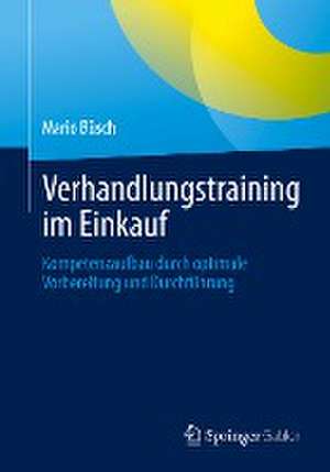 Verhandlungstraining im Einkauf: Kompetenzaufbau durch optimale Vorbereitung und Durchführung de Mario Büsch