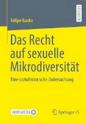 Das Recht auf sexuelle Mikrodiversität: Eine soziohistorische Untersuchung de Felipe Ranke