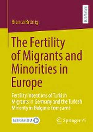 The Fertility of Migrants and Minorities in Europe: Fertility Intentions of Turkish Migrants in Germany and the Turkish Minority in Bulgaria Compared de Bianca Brünig