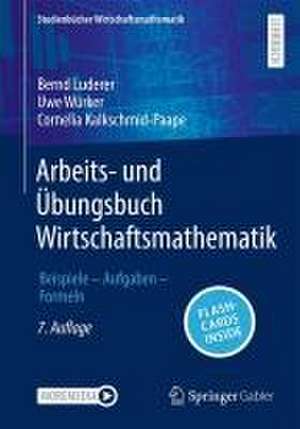 Arbeits- und Übungsbuch Wirtschaftsmathematik: Beispiele – Aufgaben – Formeln de Bernd Luderer