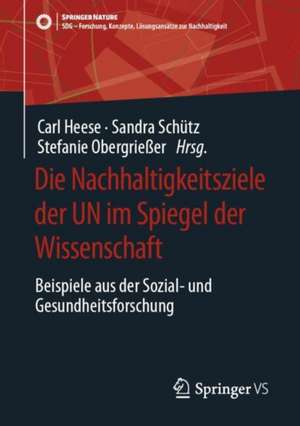 Die Nachhaltigkeitsziele der UN im Spiegel der Wissenschaft: Beispiele aus der Sozial- und Gesundheitsforschung de Carl Heese