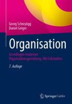 Organisation: Grundlagen moderner Organisationsgestaltung. Mit Fallstudien de Georg Schreyögg