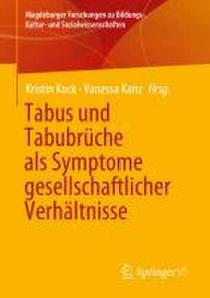 Tabus und Tabubrüche als Symptome gesellschaftlicher Verhältnisse de Kristin Kuck