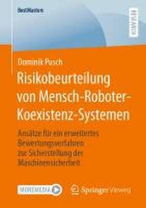 Risikobeurteilung von Mensch-Roboter-Koexistenz-Systemen: Ansätze für ein erweitertes Bewertungsverfahren zur Sicherstellung der Maschinensicherheit de Dominik Pusch