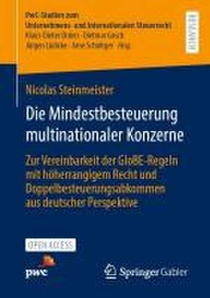 Die Mindestbesteuerung multinationaler Konzerne: Zur Vereinbarkeit der GloBE-Regeln mit höherrangigem Recht und Doppelbesteuerungsabkommen aus deutscher Perspektive de Nicolas Steinmeister