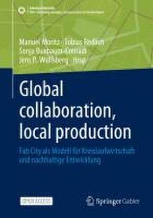 Global collaboration, local production: Fab City als Modell für Kreislaufwirtschaft und nachhaltige Entwicklung de Manuel Moritz