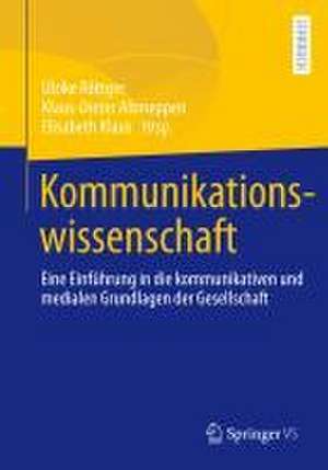 Kommunikationswissenschaft: Eine Einführung in die kommunikativen und medialen Grundlagen der Gesellschaft de Ulrike Röttger