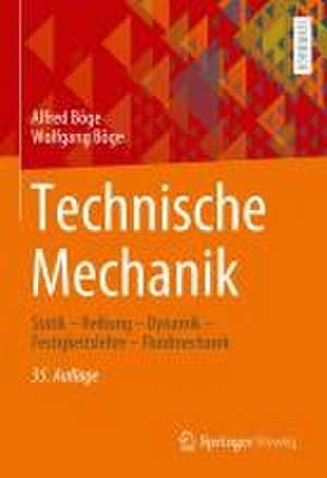 Technische Mechanik: Statik – Reibung – Dynamik – Festigkeitslehre – Fluidmechanik de Alfred Böge