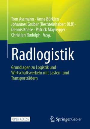 Radlogistik: Grundlagen zu Logistik und Wirtschaftsverkehr mit Lasten- und Transporträdern de Tom Assmann