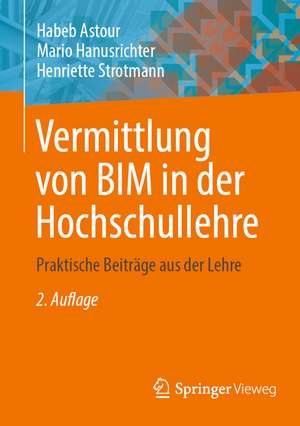 Vermittlung von BIM in der Hochschullehre: Praktische Beiträge aus der Lehre de Habeb Astour