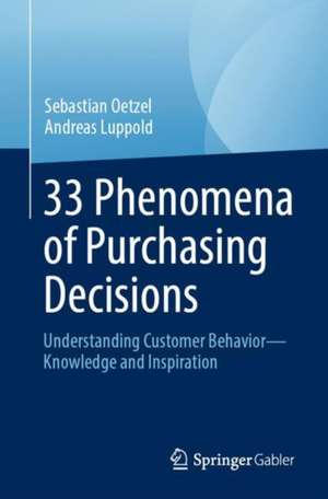 33 Phenomena of Purchasing Decisions: Understanding Customer Behavior - Knowledge and Inspiration de Sebastian Oetzel