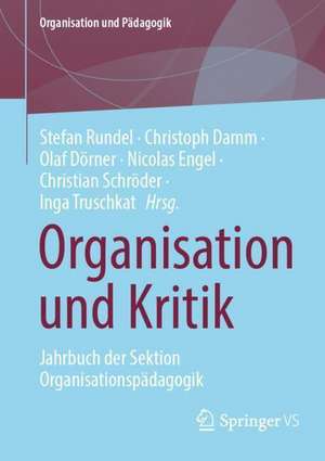 Organisation und Kritik: Jahrbuch der Sektion Organisationspädagogik de Stefan Rundel