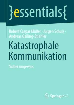 Katastrophale Kommunikation: Sicher ungewiss de Robert Caspar Müller