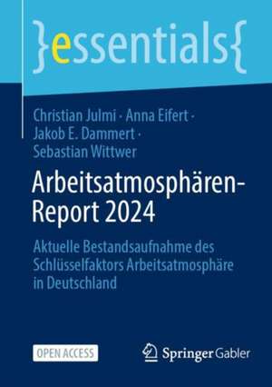 Arbeitsatmosphären-Report 2024: Aktuelle Bestandsaufnahme des Schlüsselfaktors Arbeitsatmosphäre in Deutschland de Christian Julmi