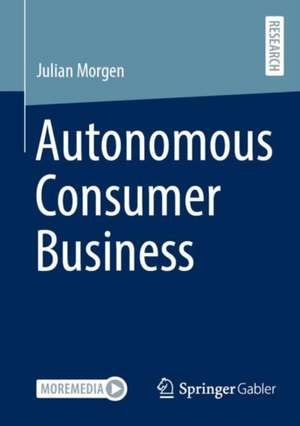 Autonomous Consumer Business de Julian Morgen