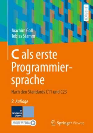 C als erste Programmiersprache: Aus den Standards C11 und C17 de Joachim Goll