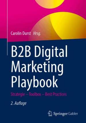 B2B Digital Marketing Playbook: Strategie – Toolbox – Best Practices de Carolin Durst