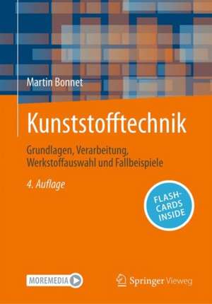 Kunststofftechnik: Grundlagen, Verarbeitung, Werkstoffauswahl und Fallbeispiele de Martin Bonnet