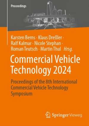 Commercial Vehicle Technology 2024: Proceedings of the 8th International Commercial Vehicle Technology Symposium de Karsten Berns